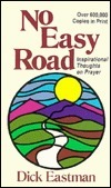 Book cover of No Easy Road: Inspirational Thoughts On Prayer by Dick Eastman