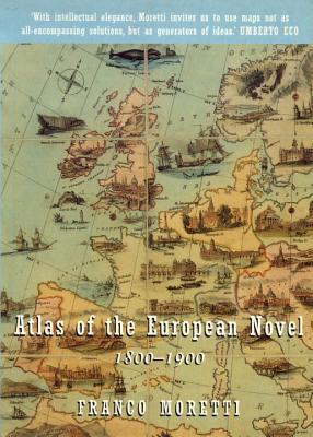 Book cover of Atlas Of The European Novel 1800-1900 by Franco Moretti