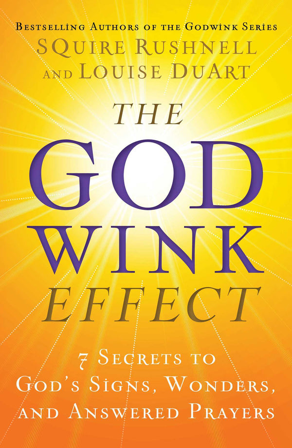 Book cover of The Godwink Effect: 7 Secrets to God's Signs, Wonders, and Answered Prayers by Squire Rushnell, Louise DuArt