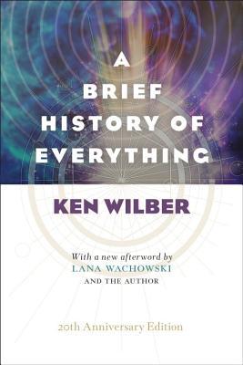 Book cover of A Brief History of Everything by Ken Wilber, Lana Wachowski (Afterword)