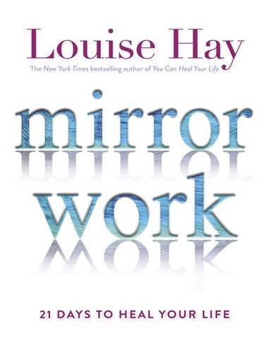 Book cover of Mirror Work 21 Days To Heal Your Life by Louise L. Hay