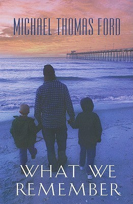 Book cover of What We Remember by Michael Thomas Ford