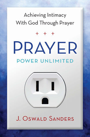 Book cover of Prayer Power Unlimited by J. Oswald Sanders