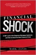 Book cover of Financial Shock: A 360 Degree Look At The Subprime Mortgage Implosion, And How To Avoid The Next Financial Crisis by Mark Zandi