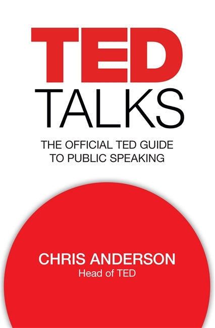 Book cover of Ted Talks: The Official Ted Guide To Public Speaking by Chris J. Anderson