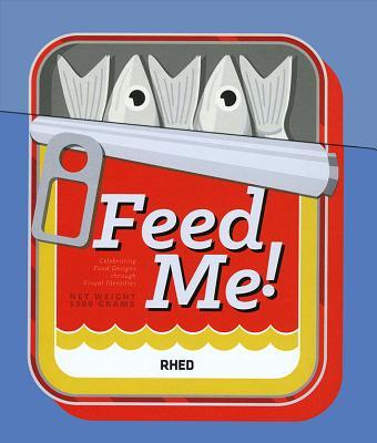 Book cover of Feed Me!: Celebrating Food Design Through Visual Identities by Rhed Publishers (Ed.)