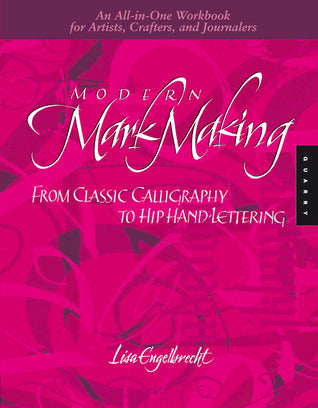 Book cover of Modern Mark Making: From Classical Calligraphy to Hip Hand-Lettering by Lisa Engelbrecht