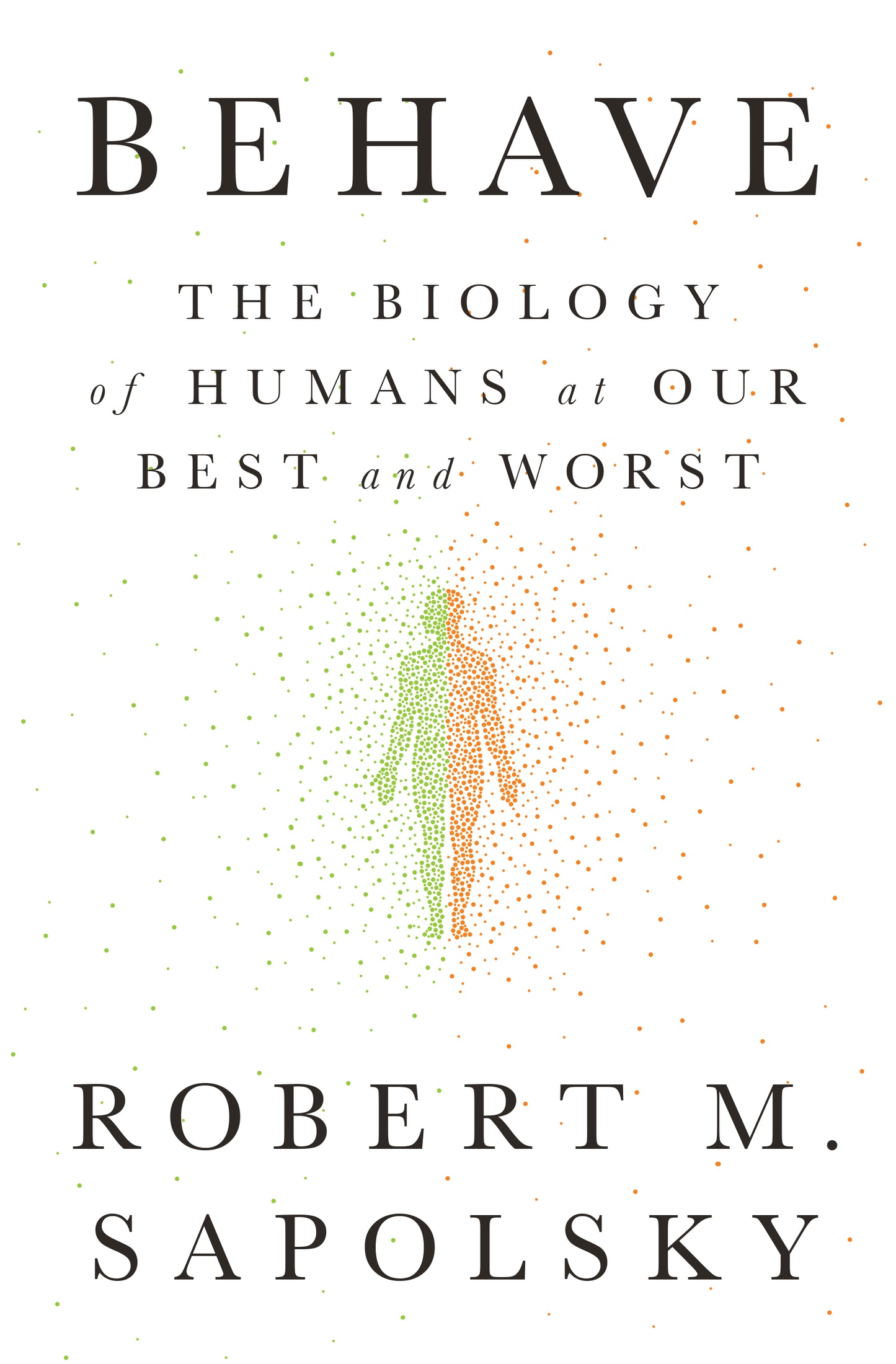 Book cover of Behave: The Biology Of Humans At Our Best And Worst by Robert M. Sapolsky