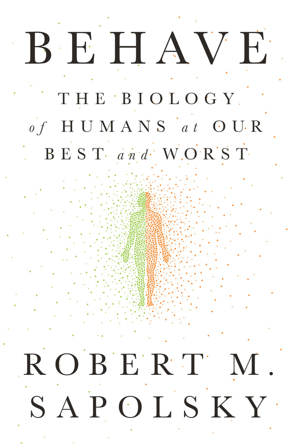 Book cover of Behave: The Biology Of Humans At Our Best And Worst by Robert M. Sapolsky