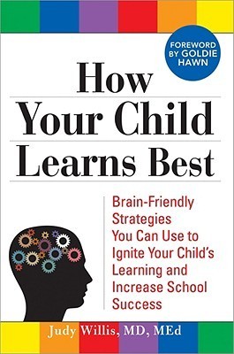 Book cover of How Your Child Learns Best: Brain-Friendly Strategies You Can Use To Ignite Your Child's Learning And Increase School Success by Judy Willis MD Med