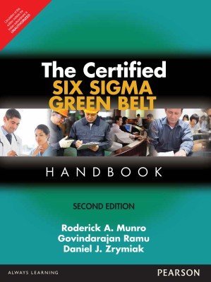 Book cover of Certified Six Sigma Green Belt Handbook, 2/E By Daniel J. Zrymiak And Govindarajan Ramu Roderick A. Munro by Daniel Zrymiak Roderick a Munro