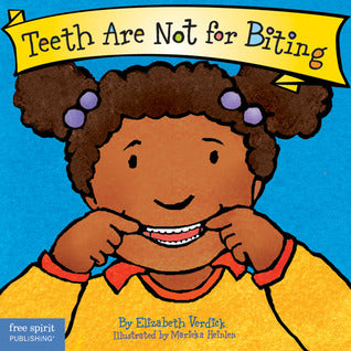 Book cover of Teeth Are Not For Biting by Elizabeth Verdick, Marieka Heinlen (Illus.)