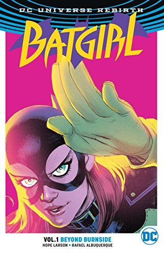 Book cover of Batgirl, Vol. 1: Beyond Burnside by Hope Larson (Writer), Rafael Albuquerque (Artist), Dave McCaig (Colourist), Deron Bennett (Letterer)