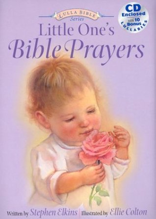 Book cover of Little One's Bible Prayers by Stephen Elkins, Ellie Colton (Illus.)