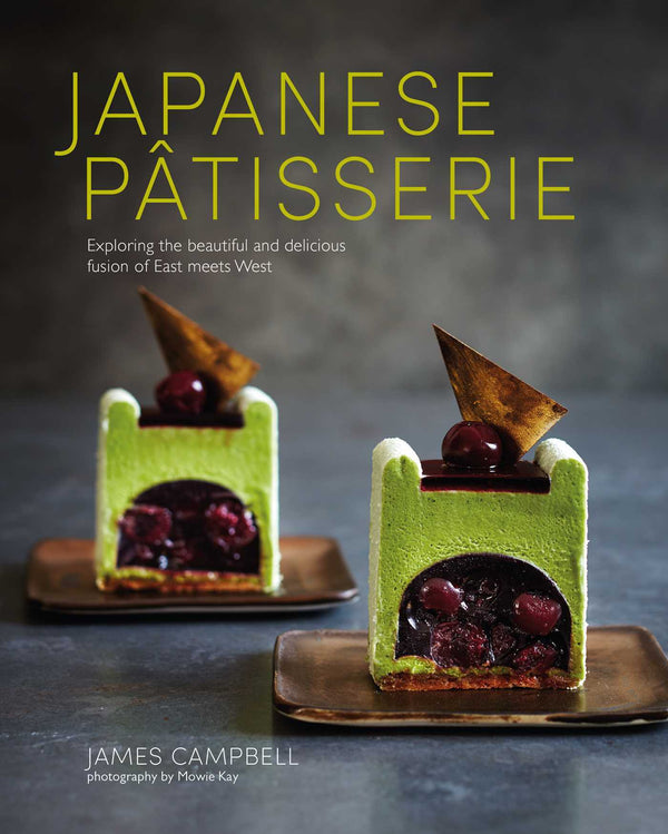 Book cover of Japanese Patisserie: Exploring The Beautiful And Delicious Fusion Of East Meets West by James    Campbell