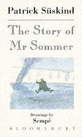 Book cover of The Story Of Mr Sommer by Patrick Süskind, Michael Hofmann (Trans.), Jean-Jacques Sempé (Illus.)