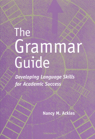 Book cover of The Grammar Guide: Developing Language Skills For Academic Success by Nancy M. Ackles