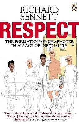 Book cover of Respect: The Formation of Character in an Age of Inequality by Richard Sennett