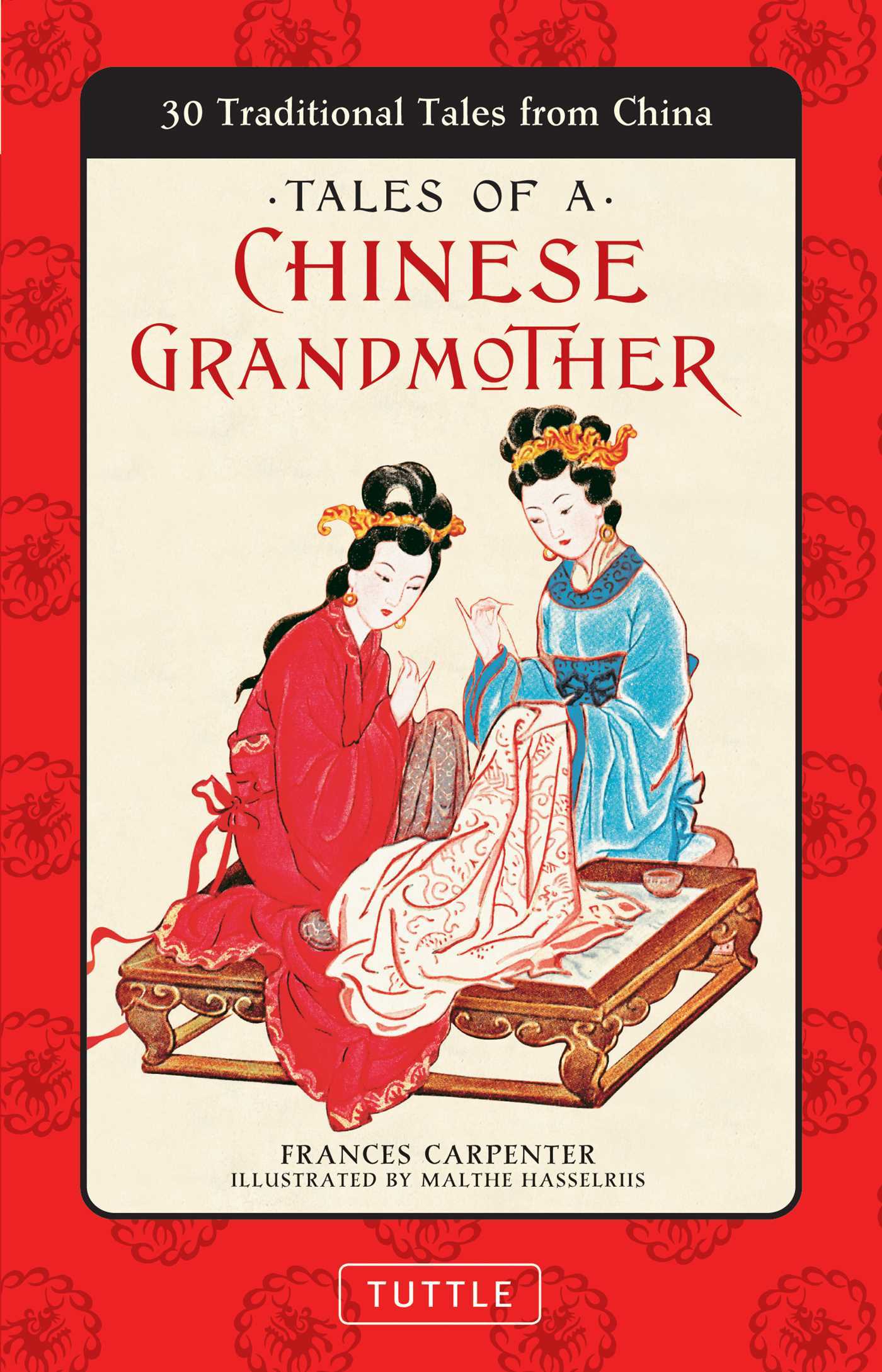 Book cover of Tales Of A Chinese Grandmother: 30 Traditional Tales From China by Frances Carpenter, Malthe Hasselriis (Illus.)