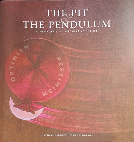 Book cover of The Pit & The Pendulum: A Menagerie Of Speculative Follies by David Winton Harding, James William Holmes