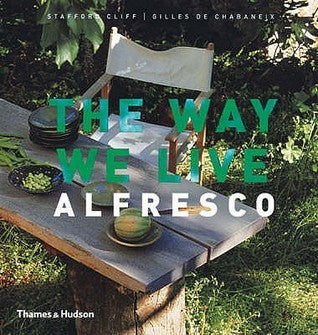 Book cover of The Way We Live Alfresco by Stafford Cliff, Gilles de Chabaneix