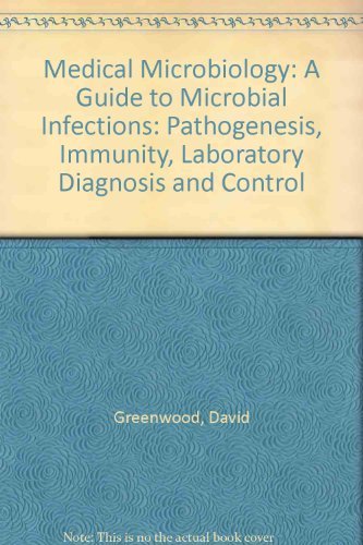 Book cover of Medical Microbiology: A Guide to Microbial Infections: Pathogenesis, Immunity, Laboratory Diagnosis and Control by David Greenwood, Richard Slack, John Peutherer