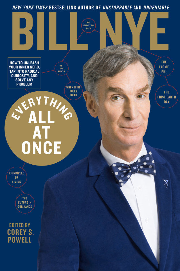 Book cover of Everything All at Once: How to Unleash Your Inner Nerd, Tap Into Radical Curiosity, and Solve Any Problem by Bill Nye