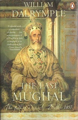 Book cover of The Last Mughal: The Fall of a Dynasty, Delhi, 1857 by William Dalrymple