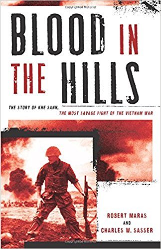 Book cover of Blood In The Hills: The Story Of Khe Sanh, The Most Savage Fight Of The Vietnam War by Robert Maras, Charles W. Sasser