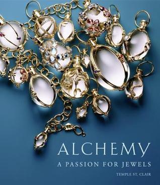 Book cover of Alchemy: A Passion For Jewels by Temple St. Clair