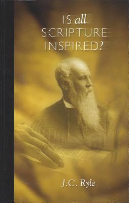 Book cover of Is All Scripture Inspired by J.C. Ryle