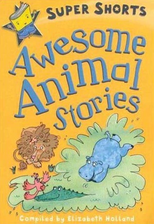 Book cover of Awesome Animal Stories by Elizabeth Holland