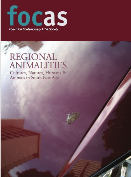 Book cover of Focas: Forum On Contemporary Art & Society - Regional Animalities; Art & Activism In Singapore; Focas On Censorship; Tributes
