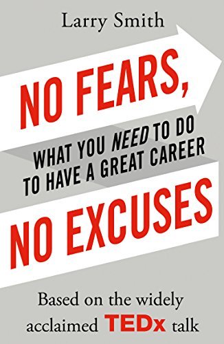 Book cover of No Fears, No Excuses: What You Need to Do To Have A Great Career by Larry  Smith