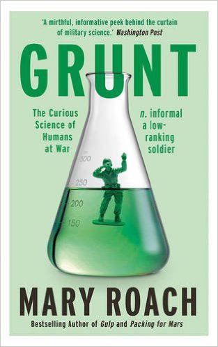Book cover of Grunt: The Curious Science Of Humans At War by Mary Roach
