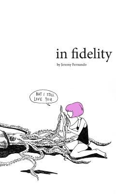 Book cover of In Fidelity by Jeremy Fernando, Yanyun Chen (Designer)