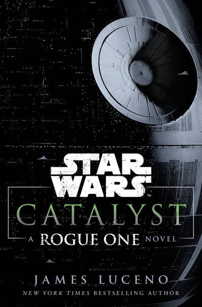 Book cover of Catalyst: A Rogue One Novel by James Luceno
