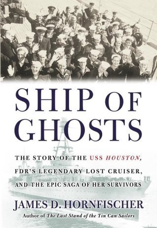 Book cover of Ship Of Ghosts: The Story Of The USS Houston, FDR's Legendary Lost Cruiser, And The Epic Saga Of Her Survivors by James D. Hornfischer