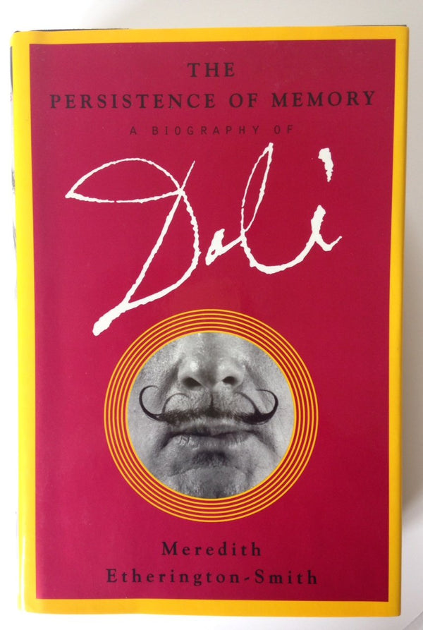 Book cover of The Persistence Of Memory: A Biography Of Dali by Meredith E. Smith