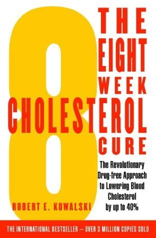 Book cover of The Eight Week Cholesterol Cure by Robert E. Kowalski