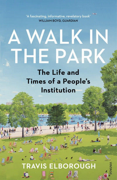 Book cover of A Walk In The Park: The Life And Times Of A People's Institution by Travis Elborough