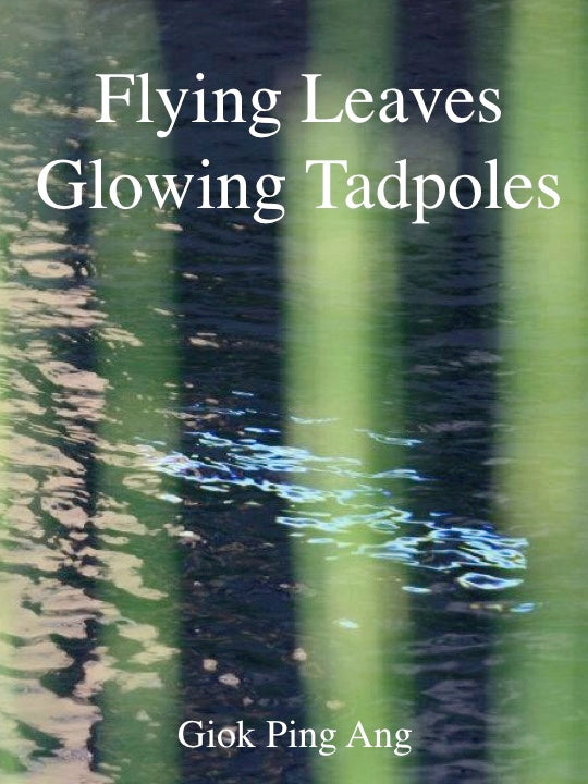 Book cover of Flying Leaves Glowing Tadpoles by Giok Ping Ang