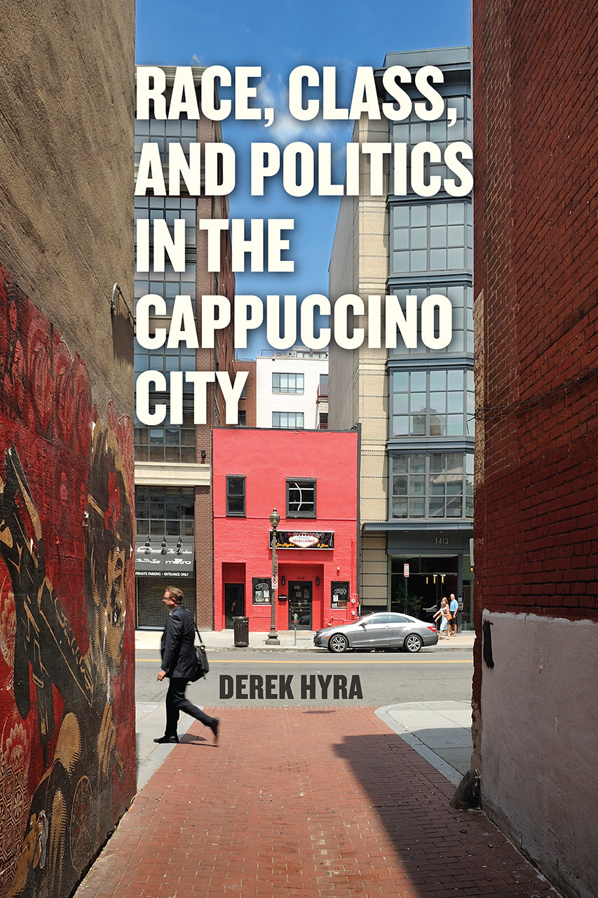 Book cover of Race, Class, And Politics In The Cappuccino City by Derek S. Hyra