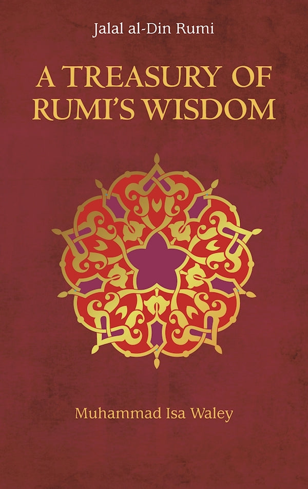 Book cover of A Treasury of Rumi: Guidance on the Path of Wisdom and Unity by Jalal ad-Din Muhammad ar-Rumi, Muhammad Isa Waley