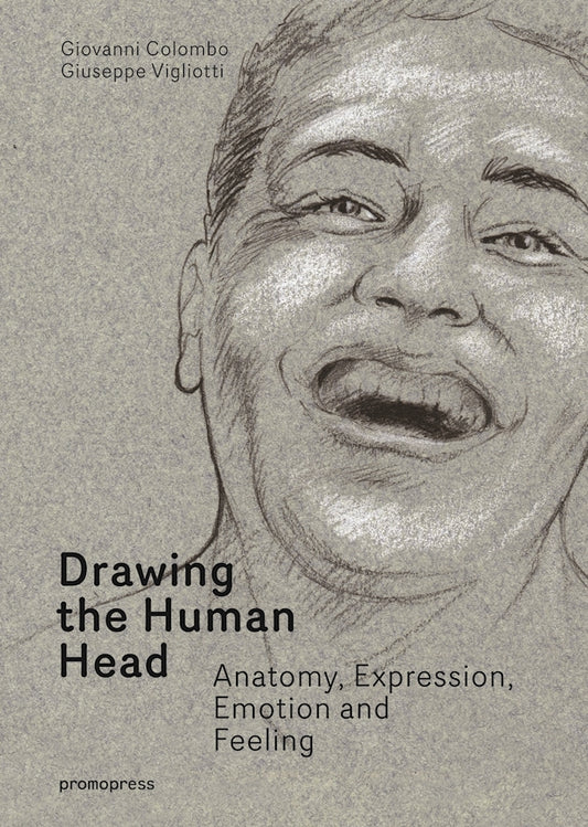 Book cover of Drawing The Human Head: Anatomy, Expressions, Emotions And Feelings by Giovanni Colombo, Giusppe Vigliotti
