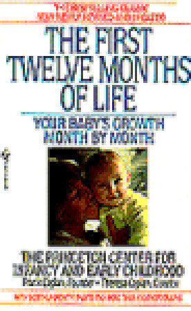 Book cover of The First Twelve Months Of Life: Your Baby's Growth Month By Month by Frank Caplan, Theresa Caplan