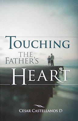 Book cover of Touching The Father's Heart - G12 by Cesar Castellanos D, G12 Editors (Ed.)