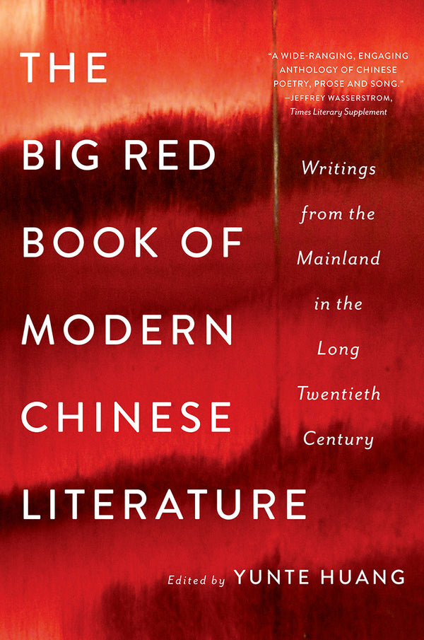 Book cover of The Big Red Book Of Modern Chinese Literature: Writings From The Mainland In The Long Twentieth Century by Yunte Huang (Ed.)