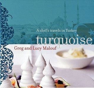 Book cover of Turquoise: A Chef's Travels In Turkey by Greg Malouf, Lucy Malouf