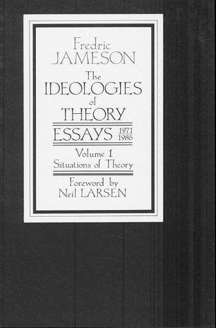 Book cover of The Ideologies of Theory: Essays, 1971-1986, Volume 1: Situations of Theory by Fredric Jameson, Neil Larsen (Foreword)